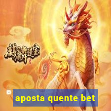 aposta quente bet